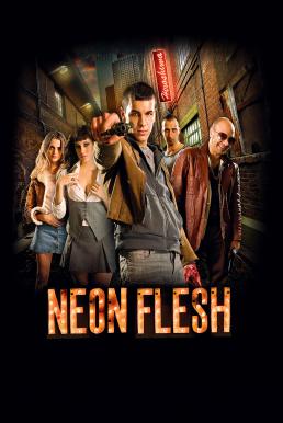 Neon Flesh (2010) แสบ!! แบบมาเฟีย